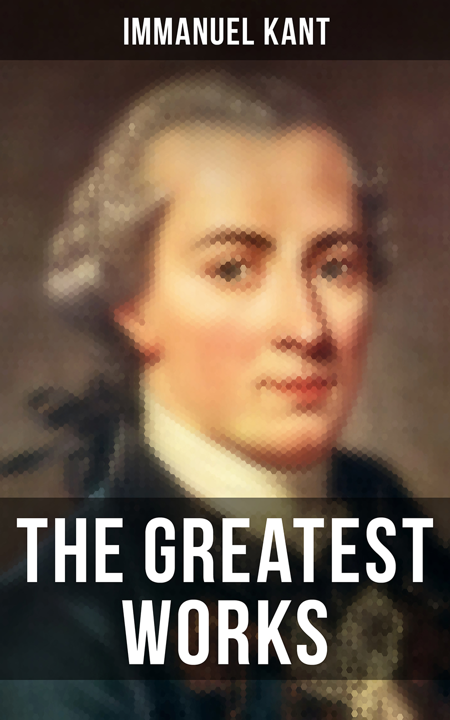 The Greatest Works Of Immanuel Kant Immanuel Kant