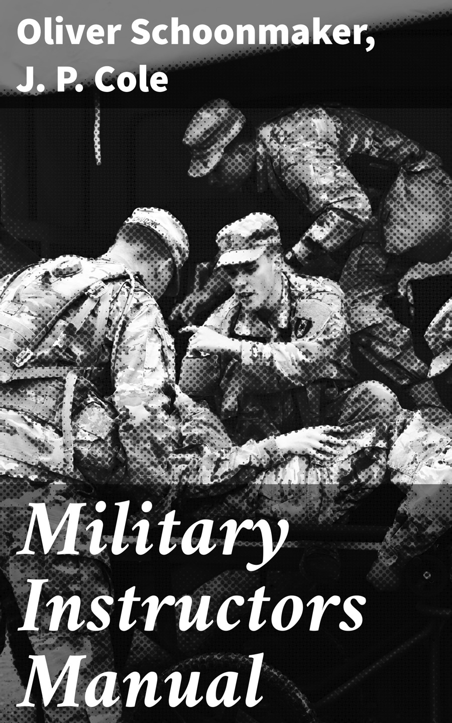 Military Instructors Manual Oliver Schoonmaker J P Cole