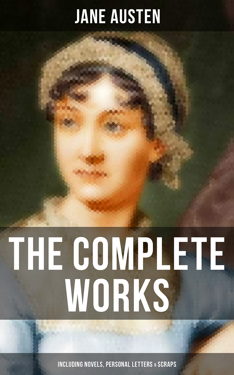 The Complete Works Of Jane Austen Including Novels Personal Letters Scraps Jane Austen