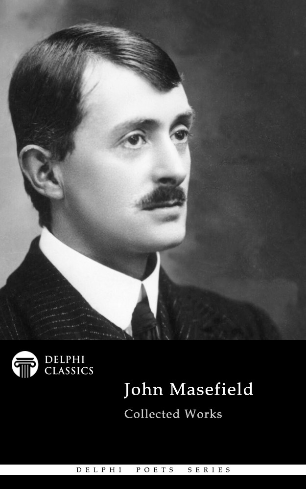 John Masefield Delphi Poets Series Us John Masefield