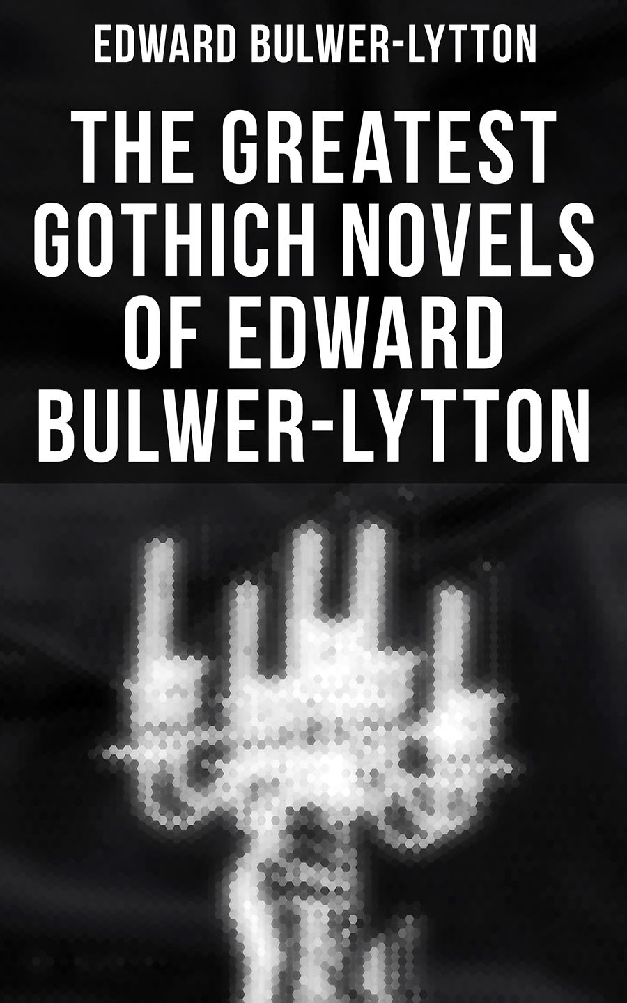 The Greatest Gothich Novels Of Edward Bulwerlytton Edward Bulwerlytton