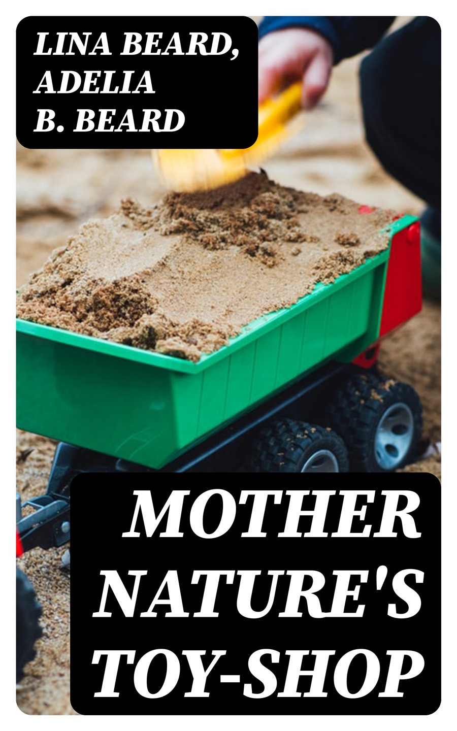 Mother Natures Toyshop Lina Beard Adelia B Beard