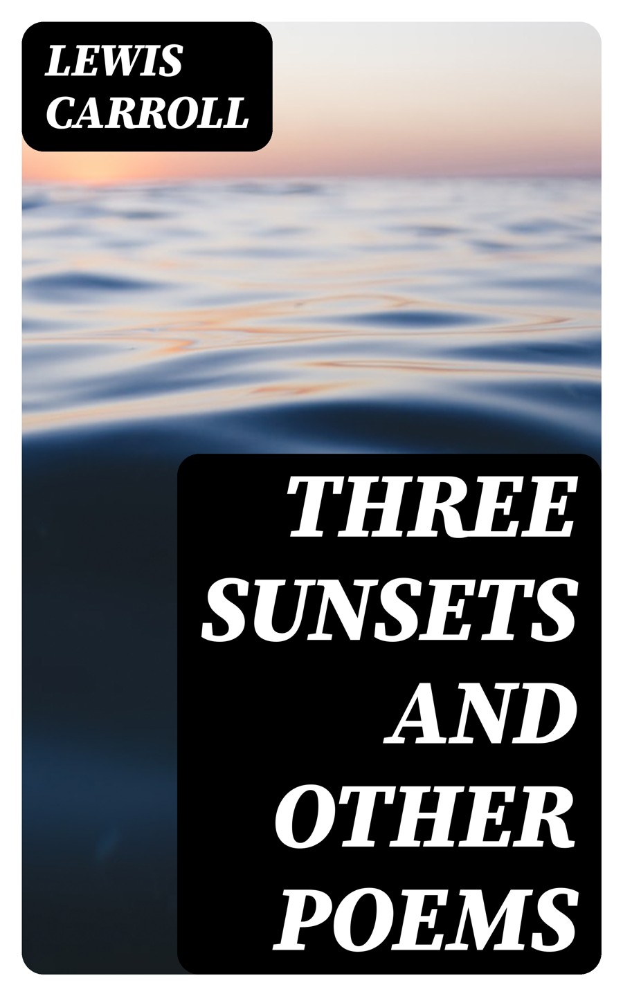 Three Sunsets And Other Poems Lewis Carroll