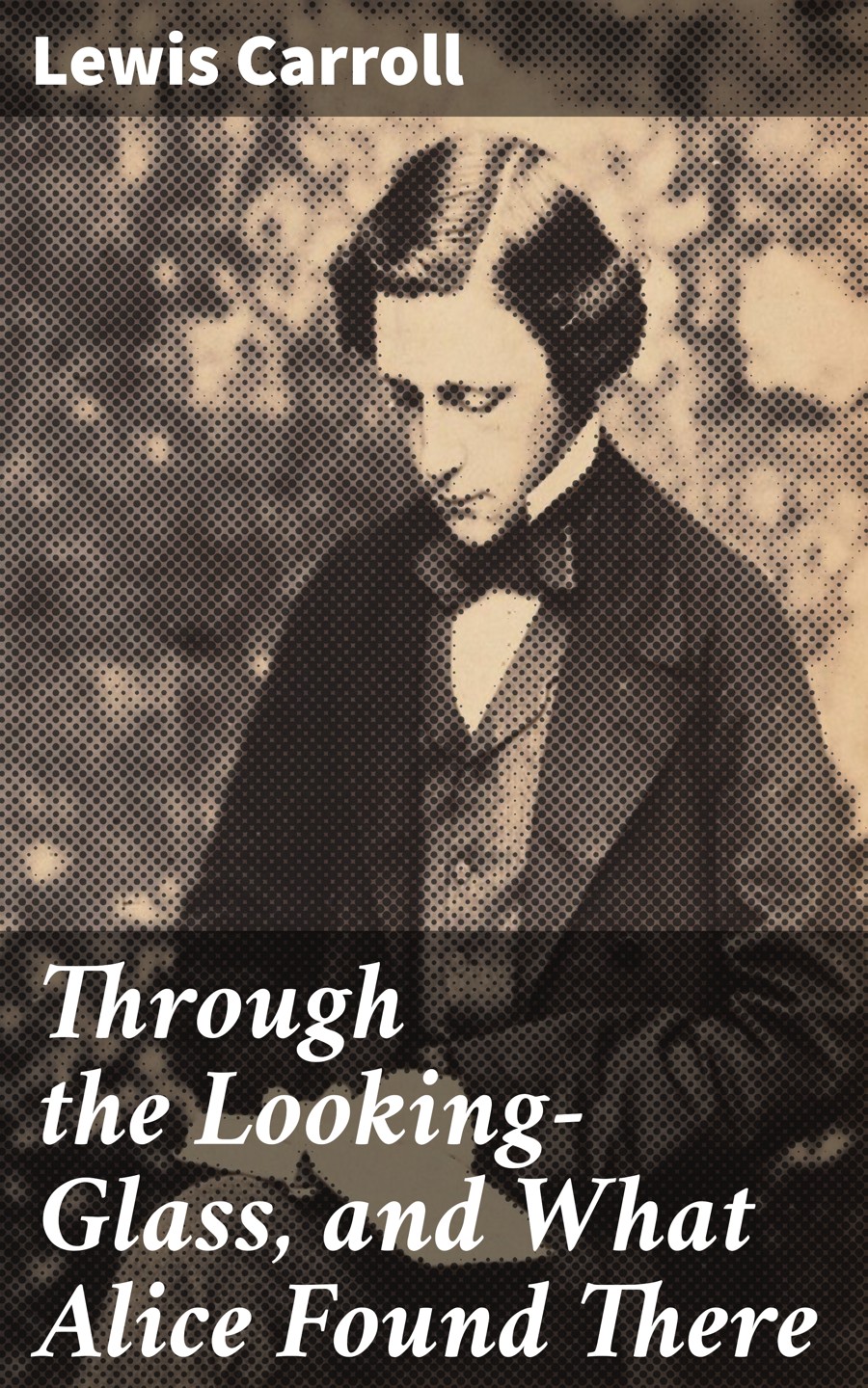Through The Lookingglass And What Alice Found There Lewis Carroll