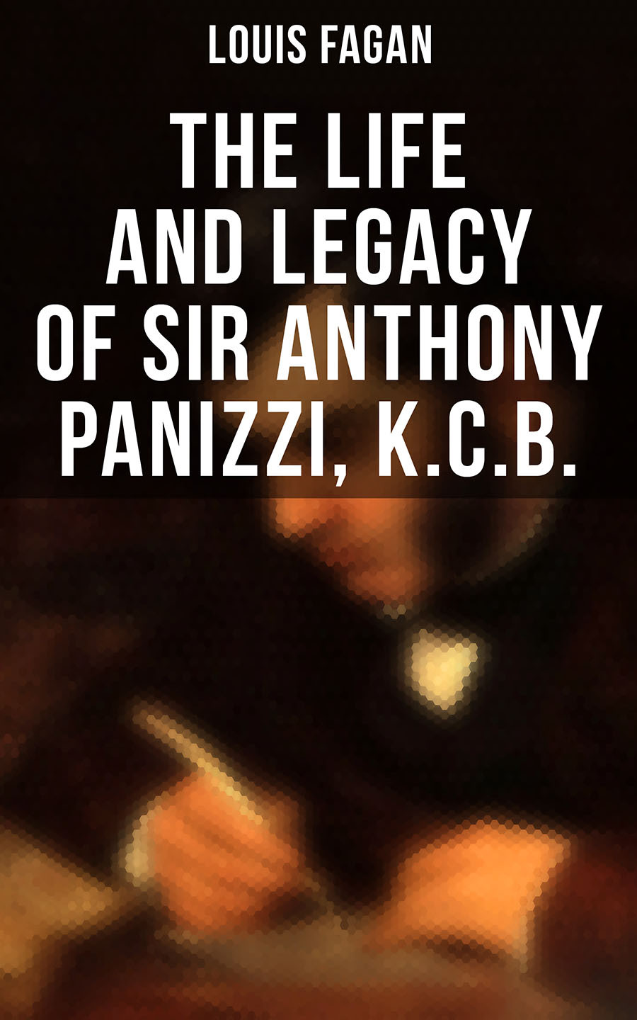 The Life And Legacy Of Sir Anthony Panizzi Kcb Louis Fagan