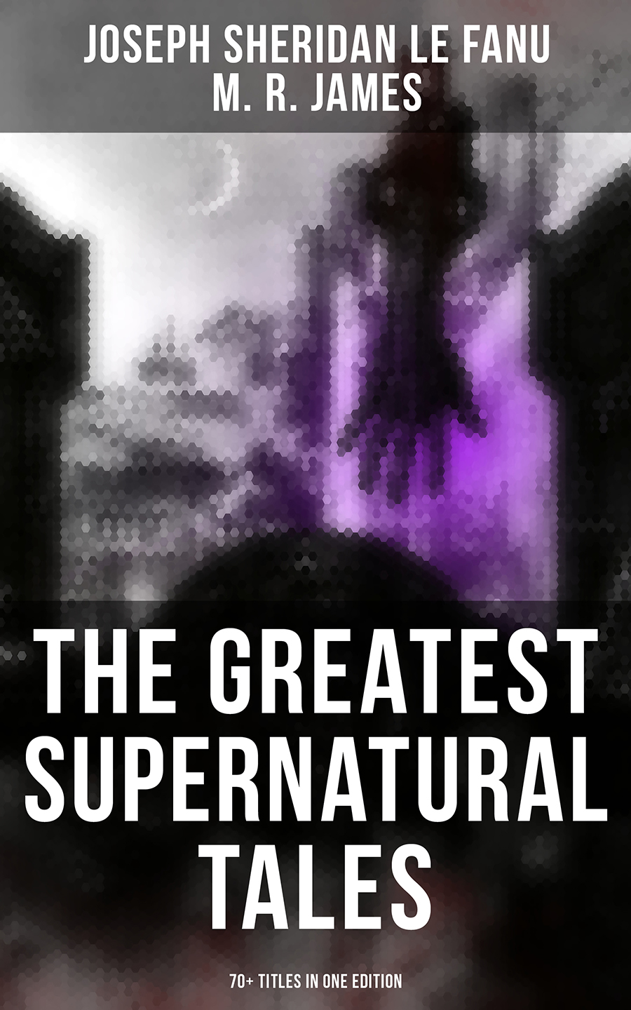 The Greatest Supernatural Tales Of Sheridan Le Fanu 70 Titles In One Edition Joseph Sheridan Le Fanu