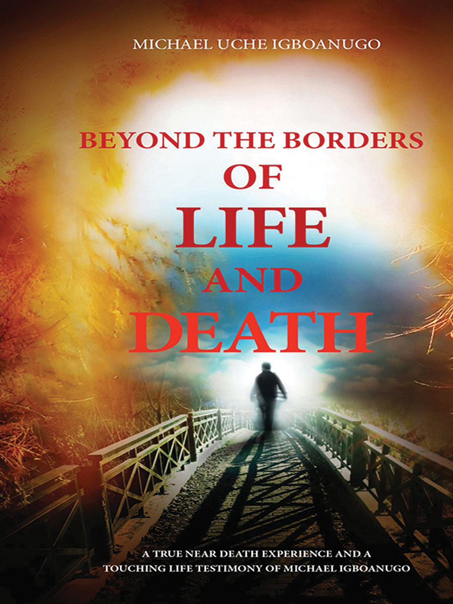 Beyond The Borders Of Life And Death Michael Uche Igboanugo