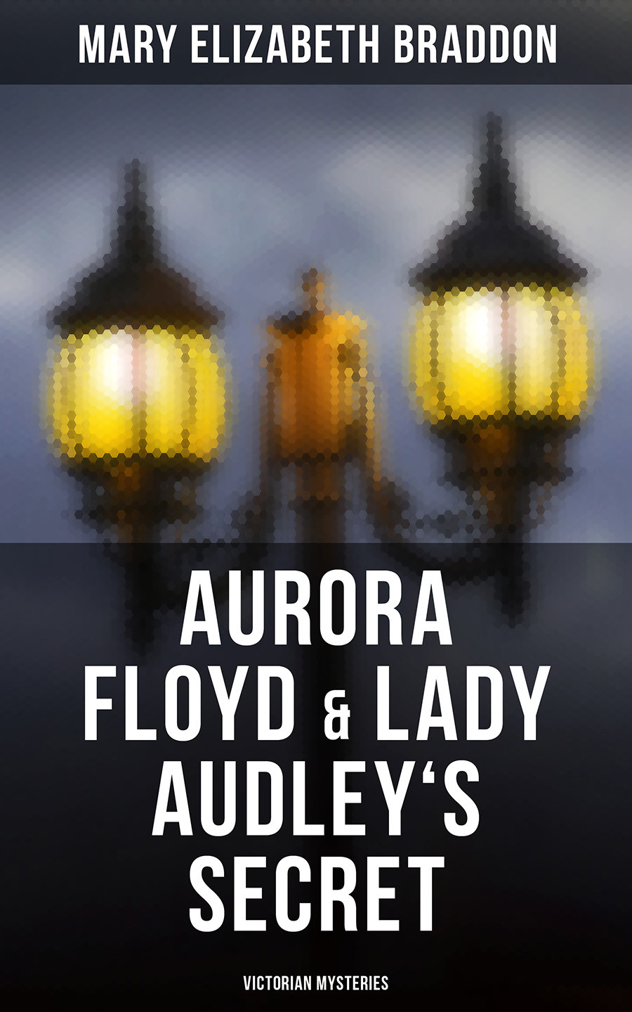 Aurora Floyd Lady Audleys Secret Victorian Mysteries Mary Elizabeth Braddon
