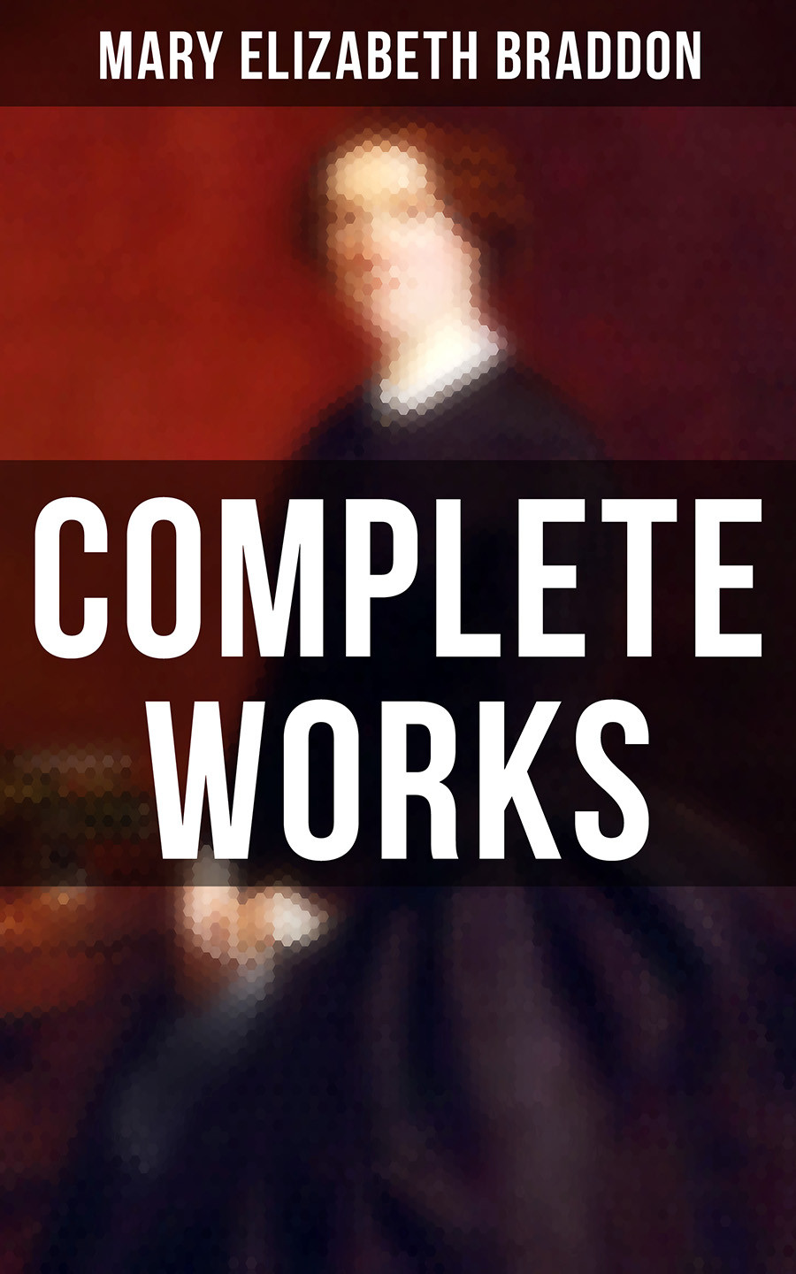 Complete Works Mary Elizabeth Braddon