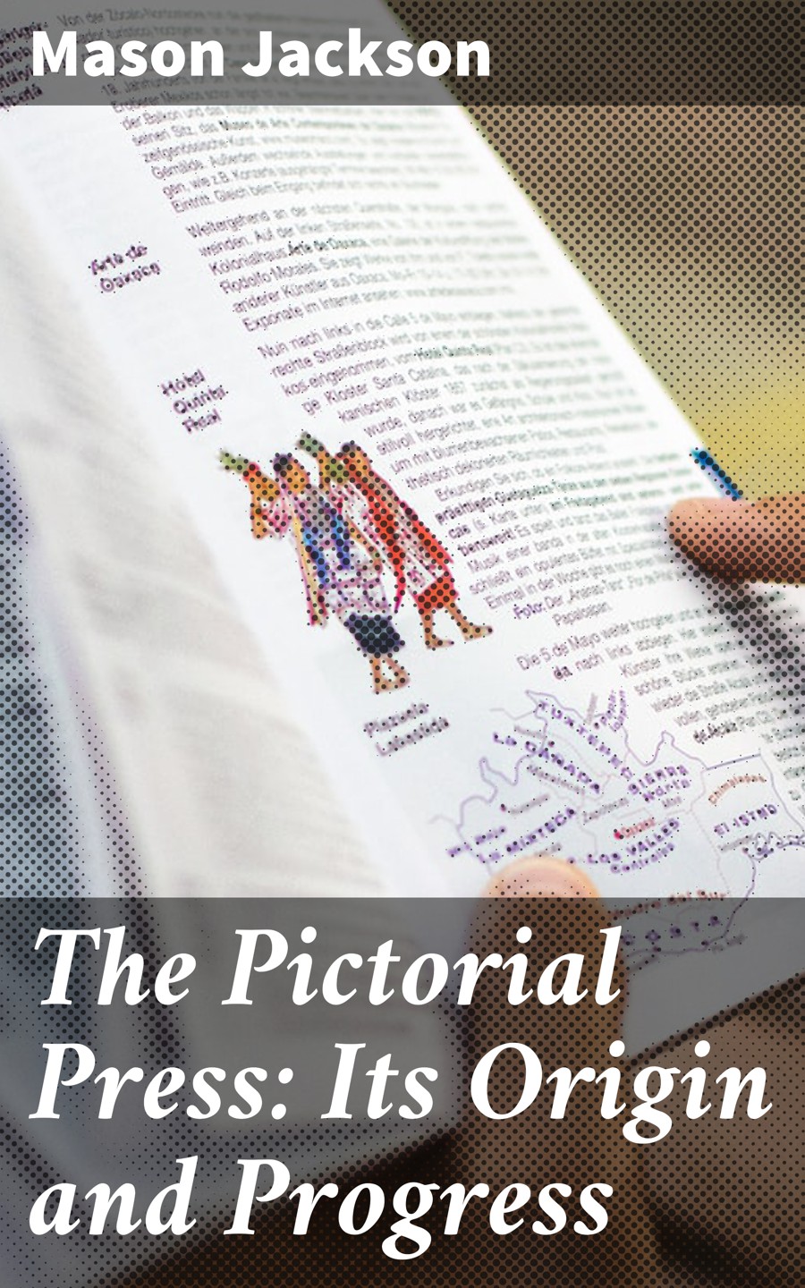 The Pictorial Press Its Origin And Progress Mason Jackson