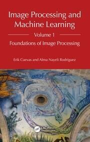 Image Processing And Machine Learning Volume 1 Foundations Of Image Processing 1st Edition Cuevas