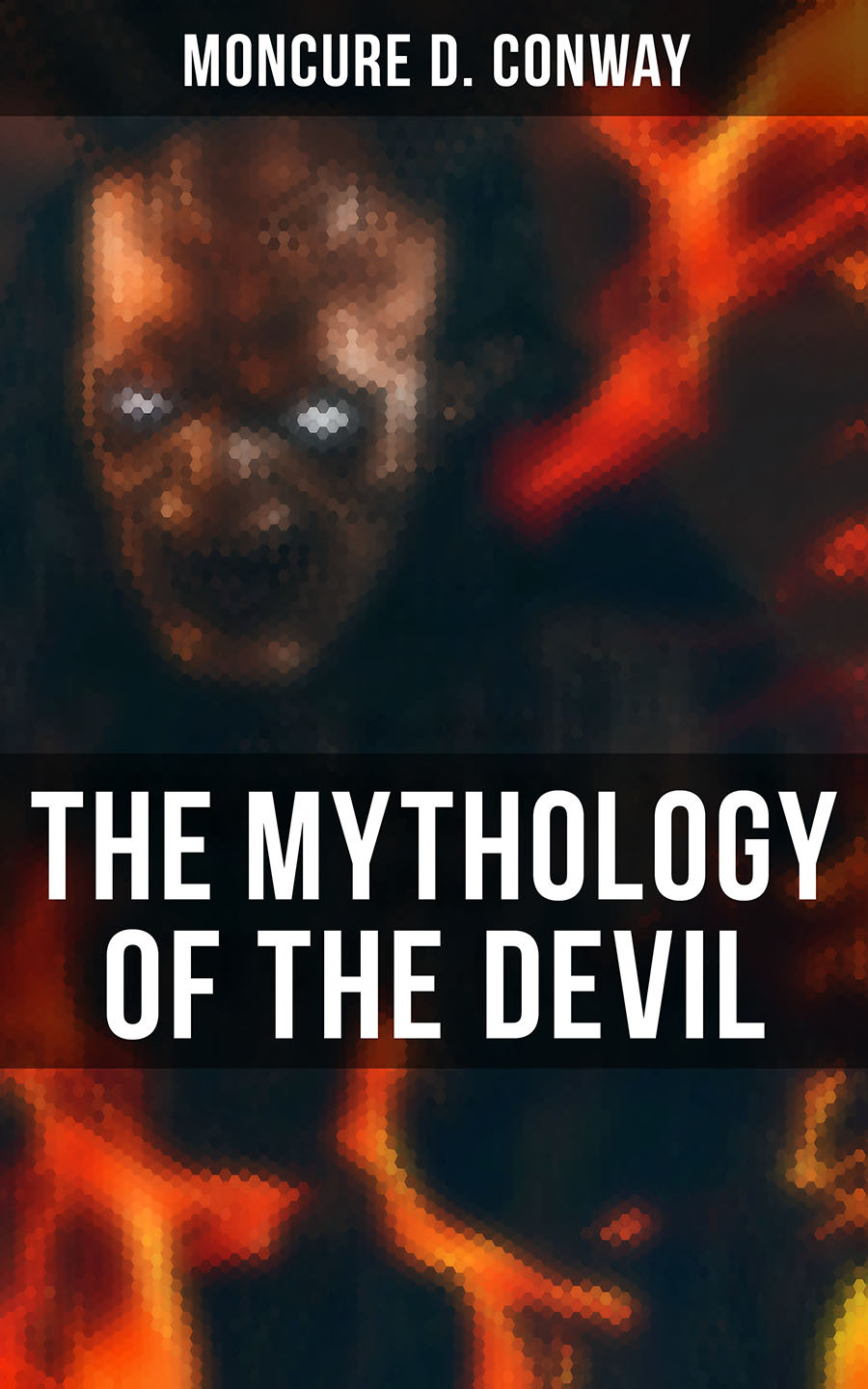 The Mythology Of The Devil Moncure D Conway