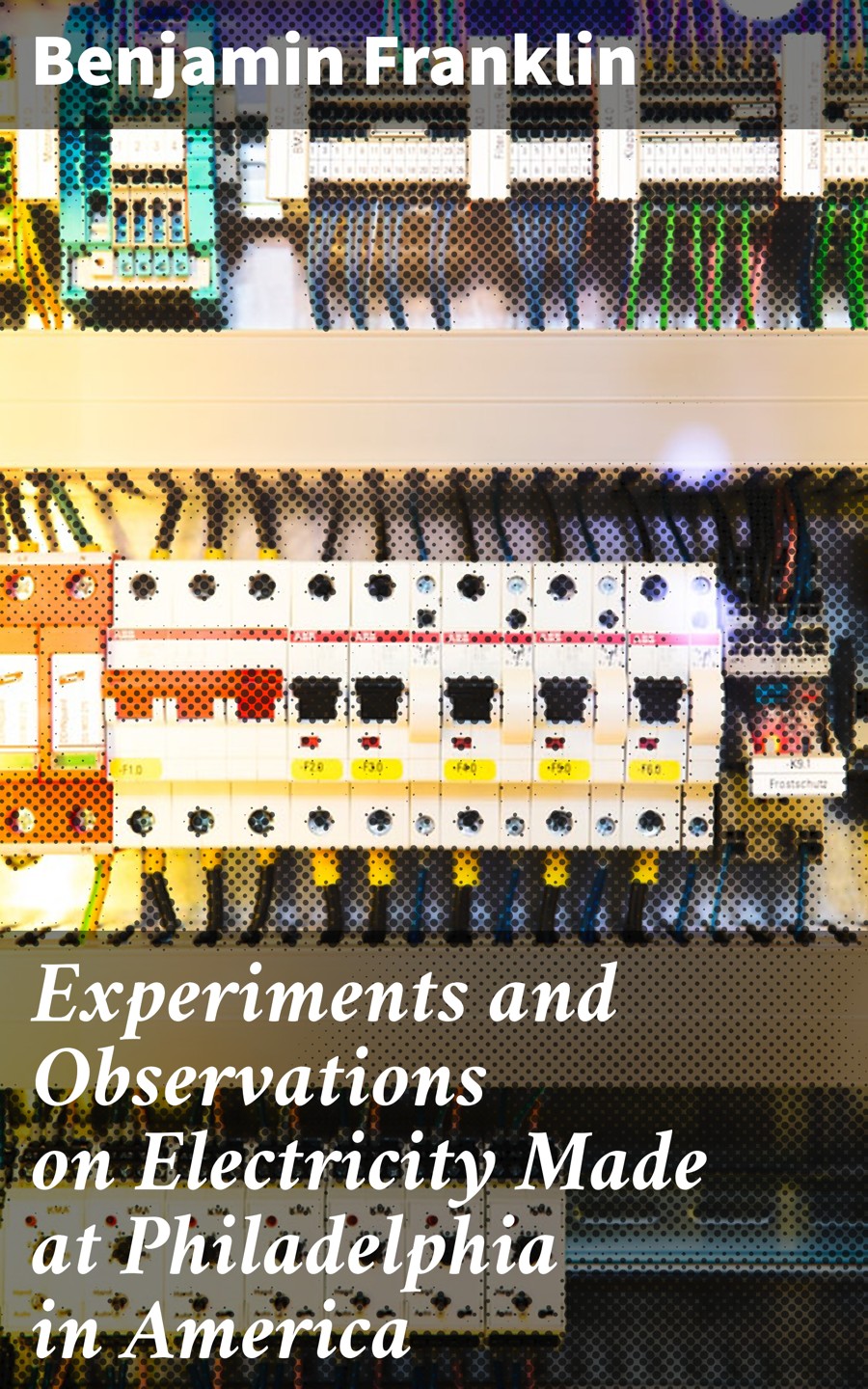 Experiments And Observations On Electricity Made At Philadelphia In America Benjamin Franklin