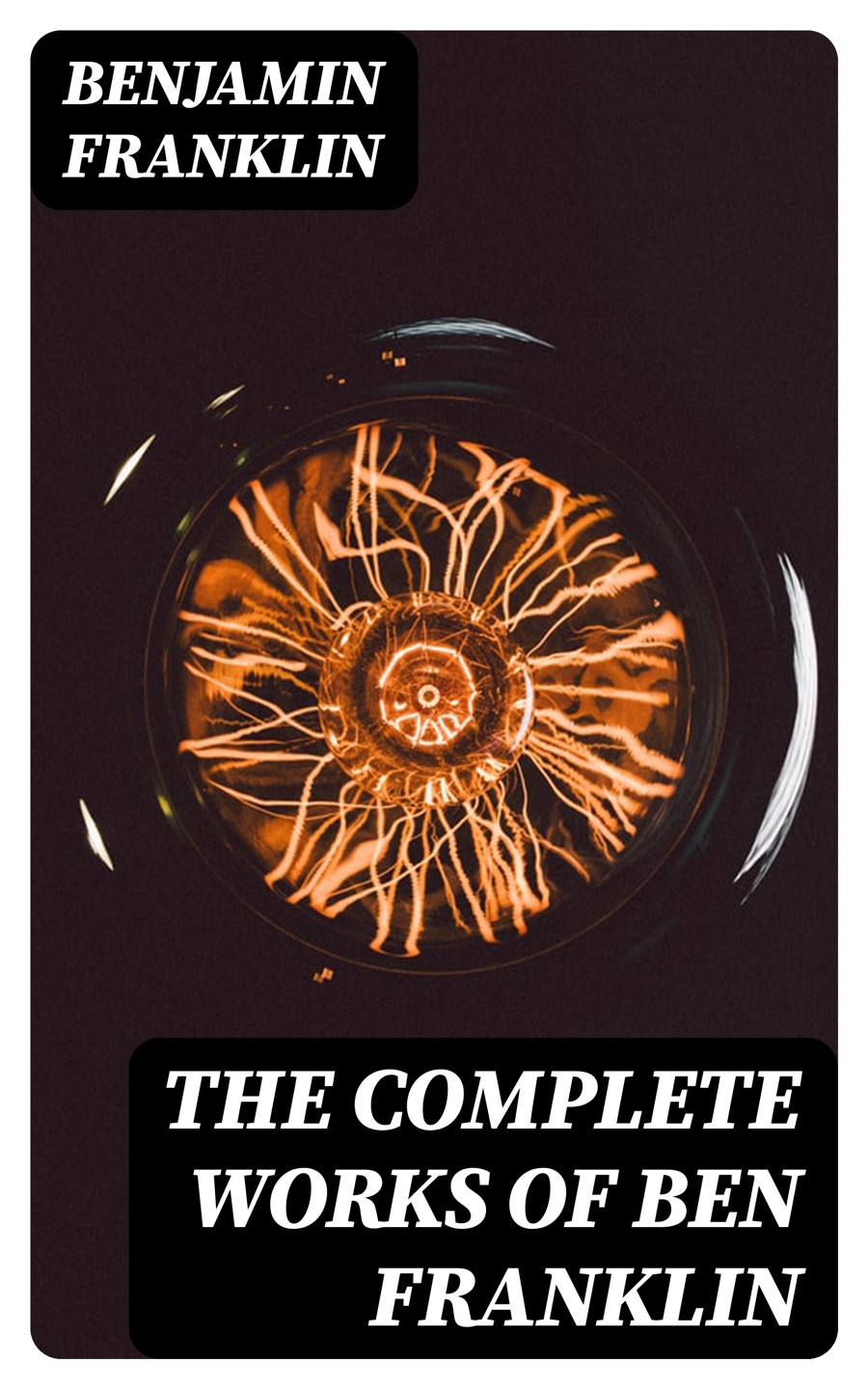 The Complete Works Of Ben Franklin Benjamin Franklin