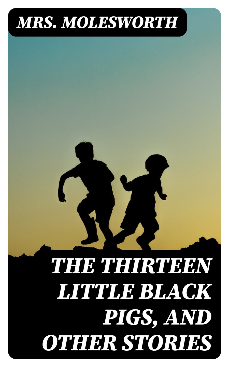 The Thirteen Little Black Pigs And Other Stories Mrs Molesworth