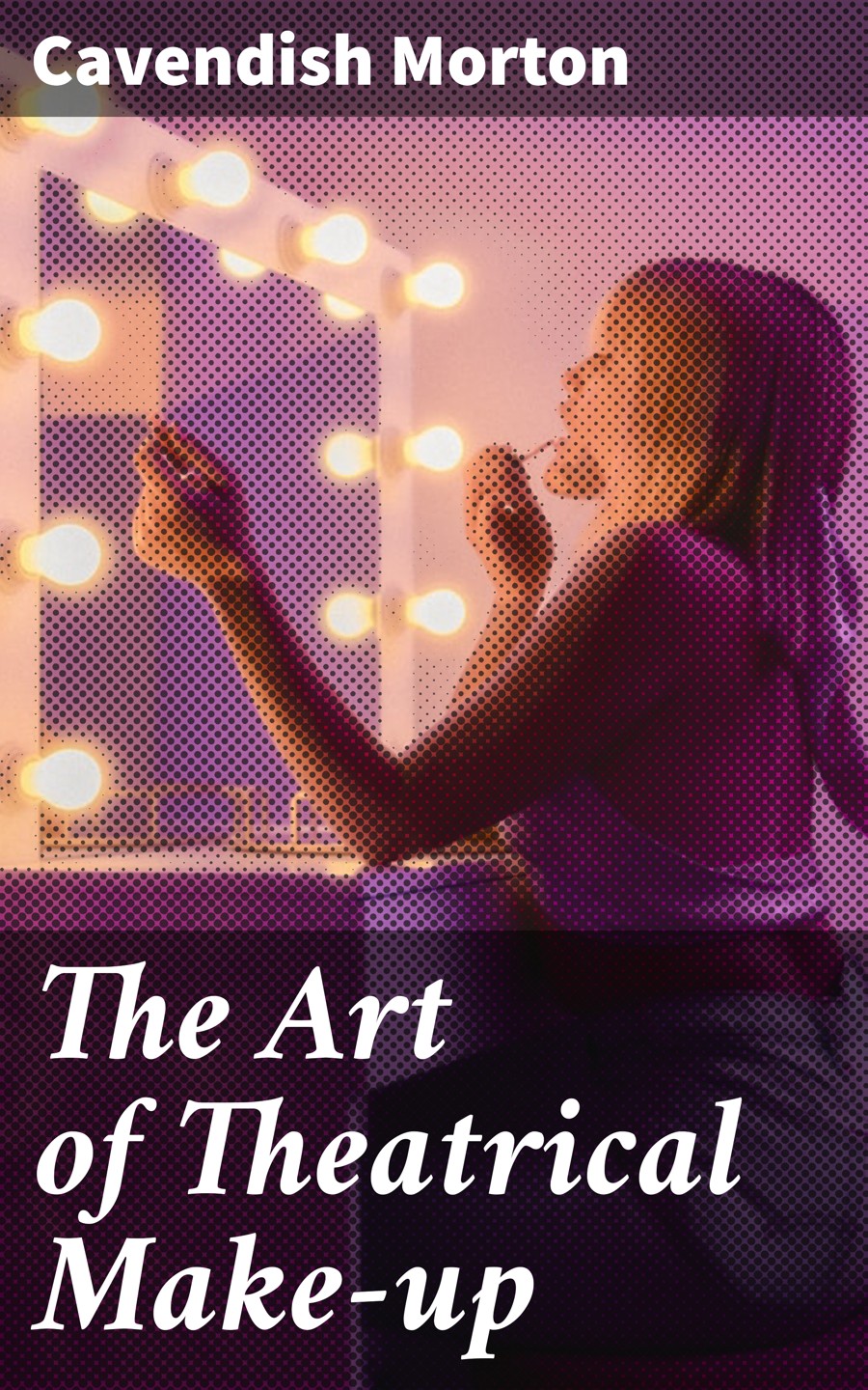 The Art Of Theatrical Makeup Cavendish Morton