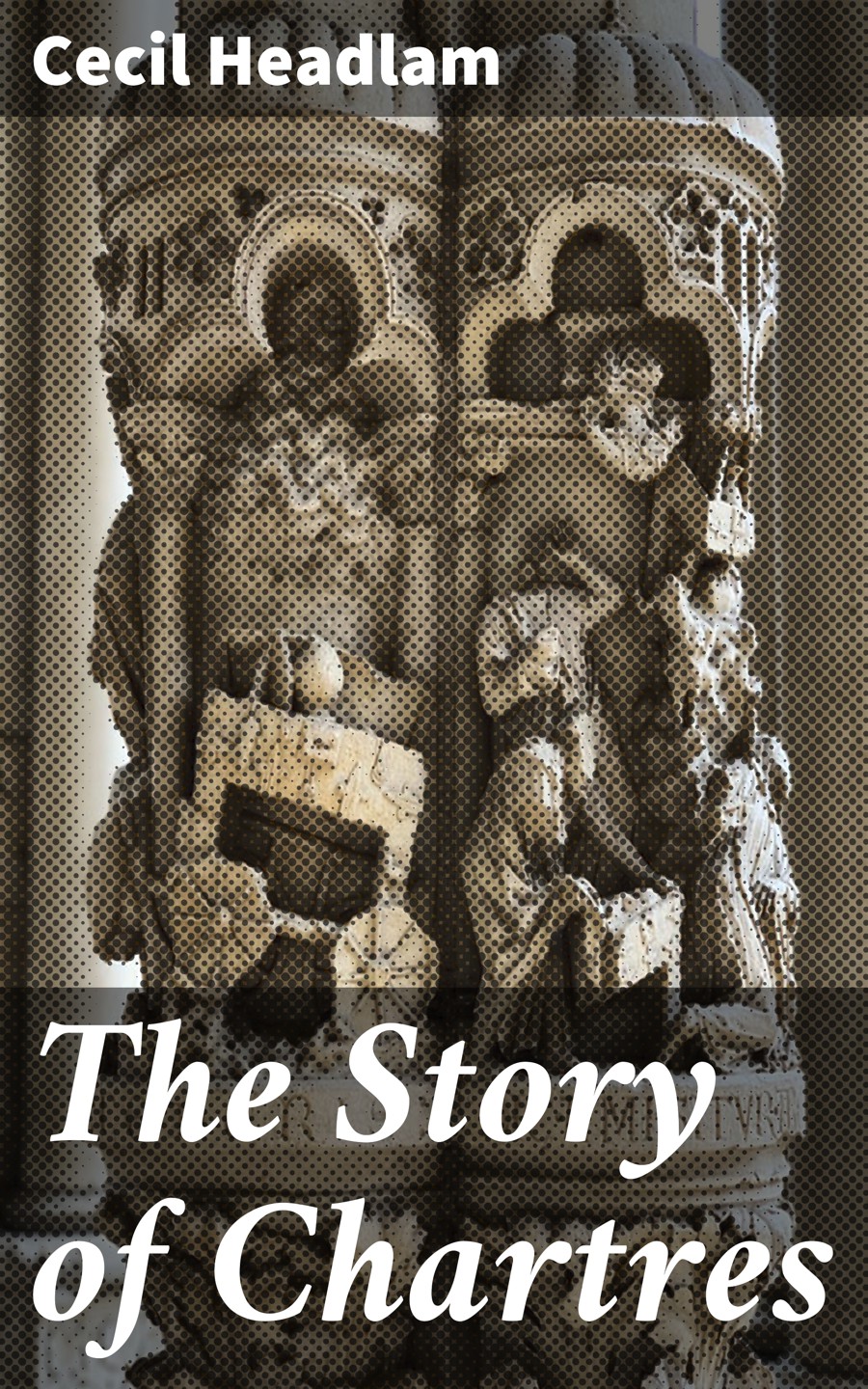 The Story Of Chartres Cecil Headlam