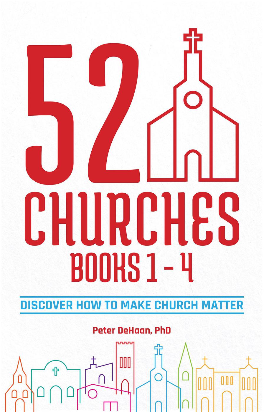 52 Churches Books 1 4 Discover How To Make Church Matter Peter Dehaan