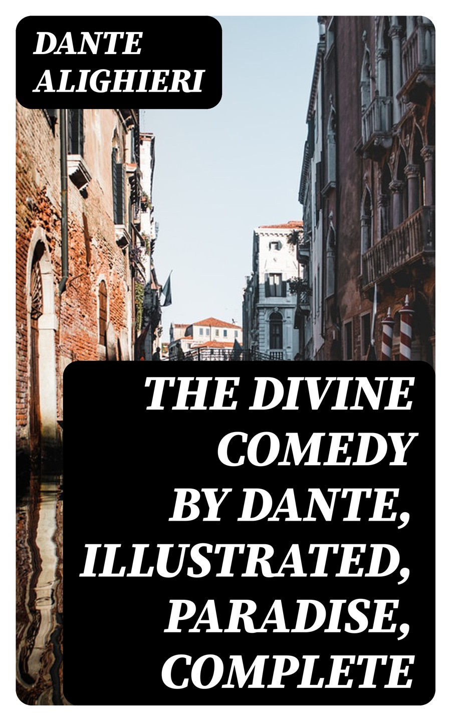 The Divine Comedy By Dante Illustrated Paradise Complete Dante Alighieri