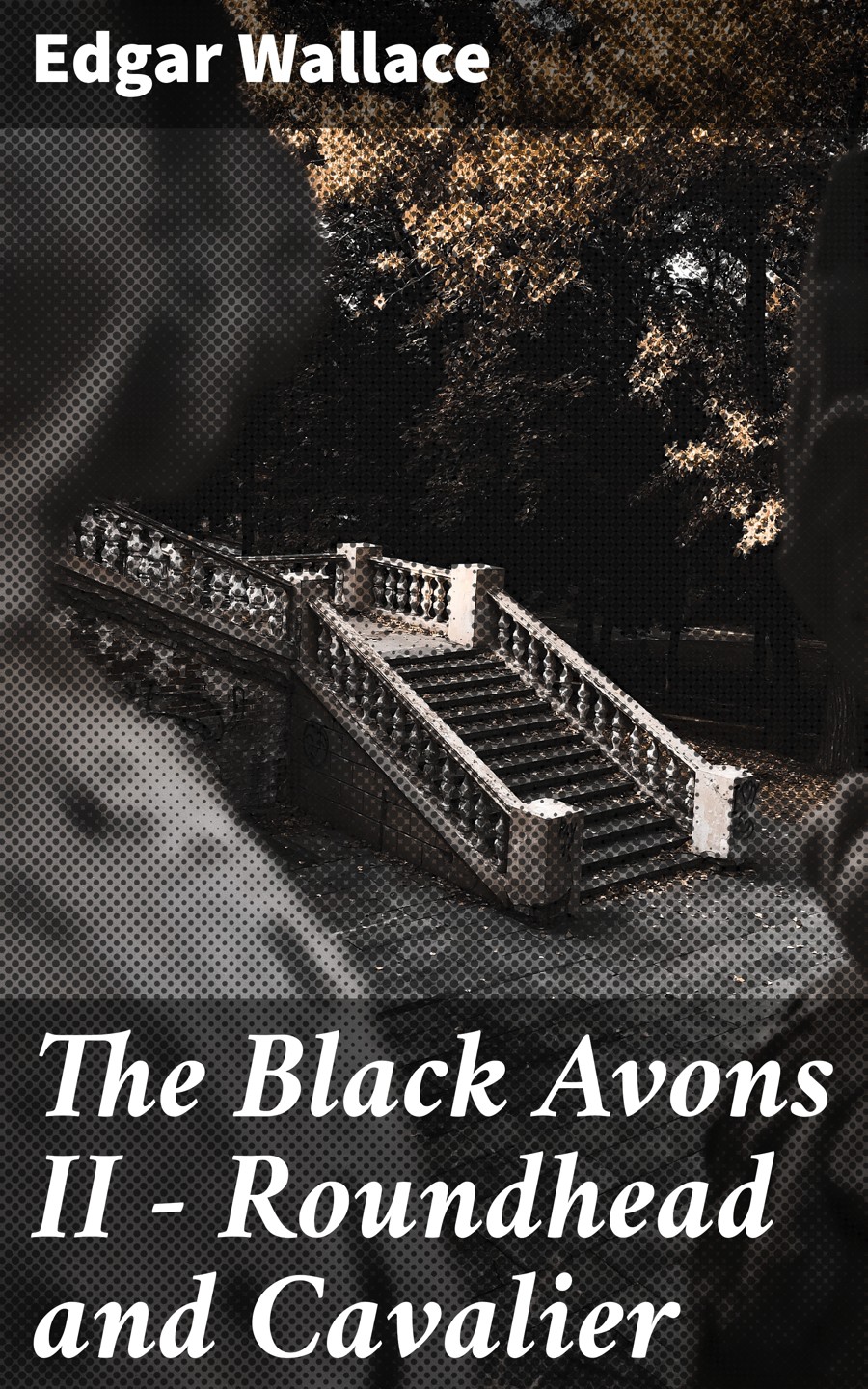 The Black Avons Ii Roundhead And Cavalier Edgar Wallace