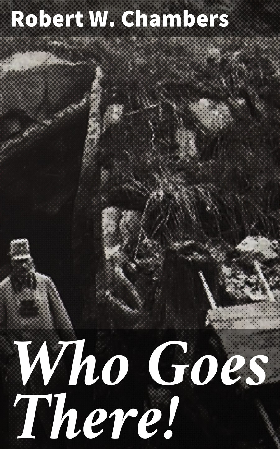 Who Goes There Robert W Chambers