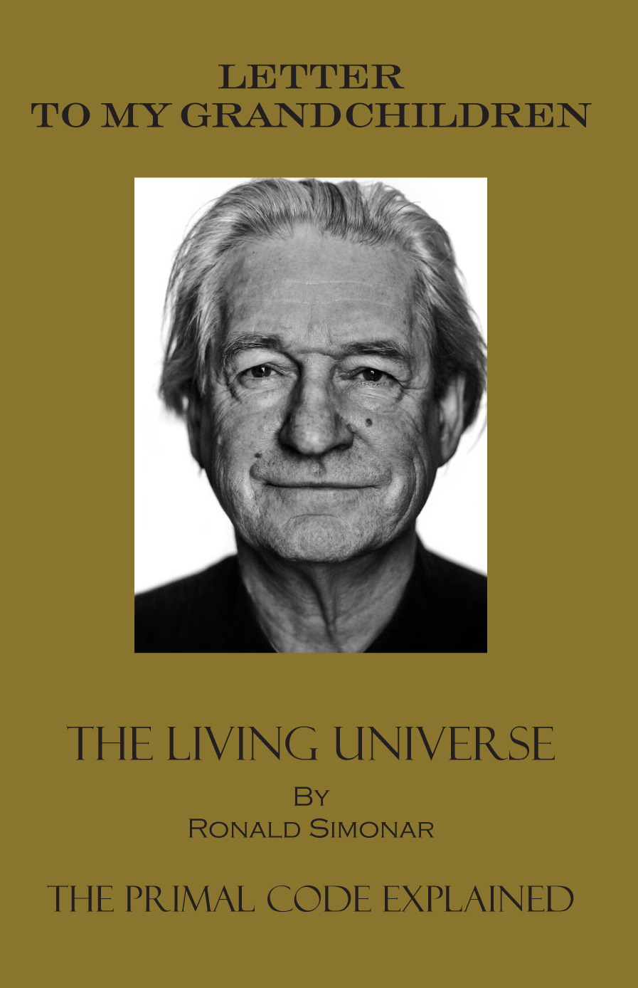 Letter To My Grandchildren The Living Universe Ronald Simonar