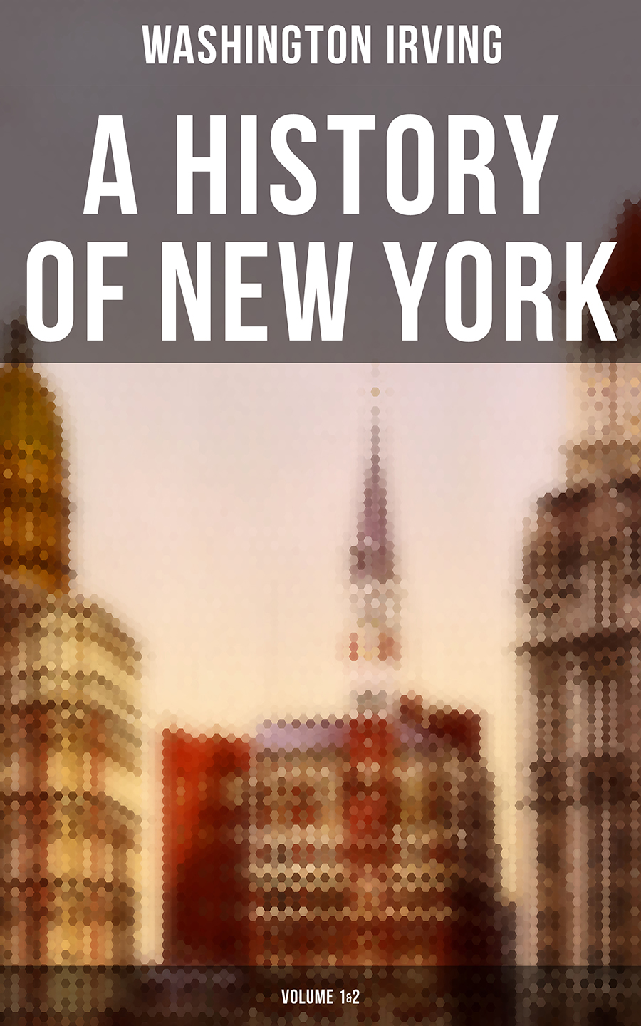 A History Of New York Volume 12 Washington Irving