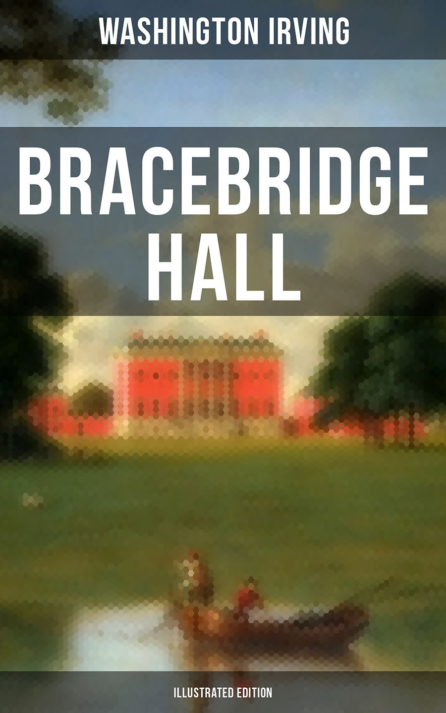 Bracebridge Hall Illustrated Edition Washington Irving