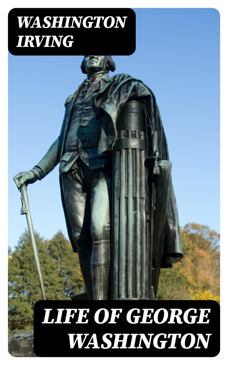 Life Of George Washington Illustrated Washington Irving