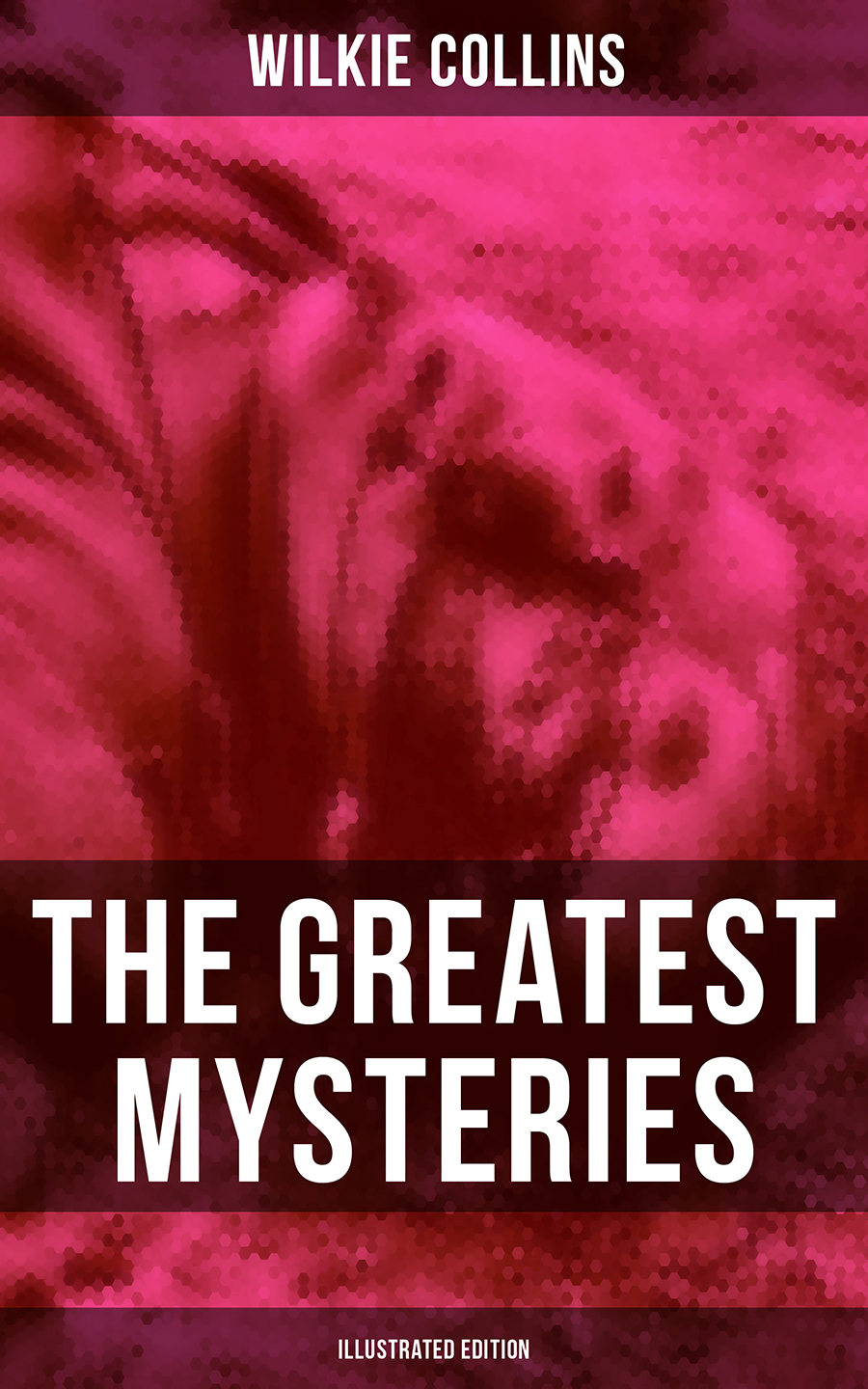 The Greatest Mysteries Of Wilkie Collins Illustrated Edition Wilkie Collins