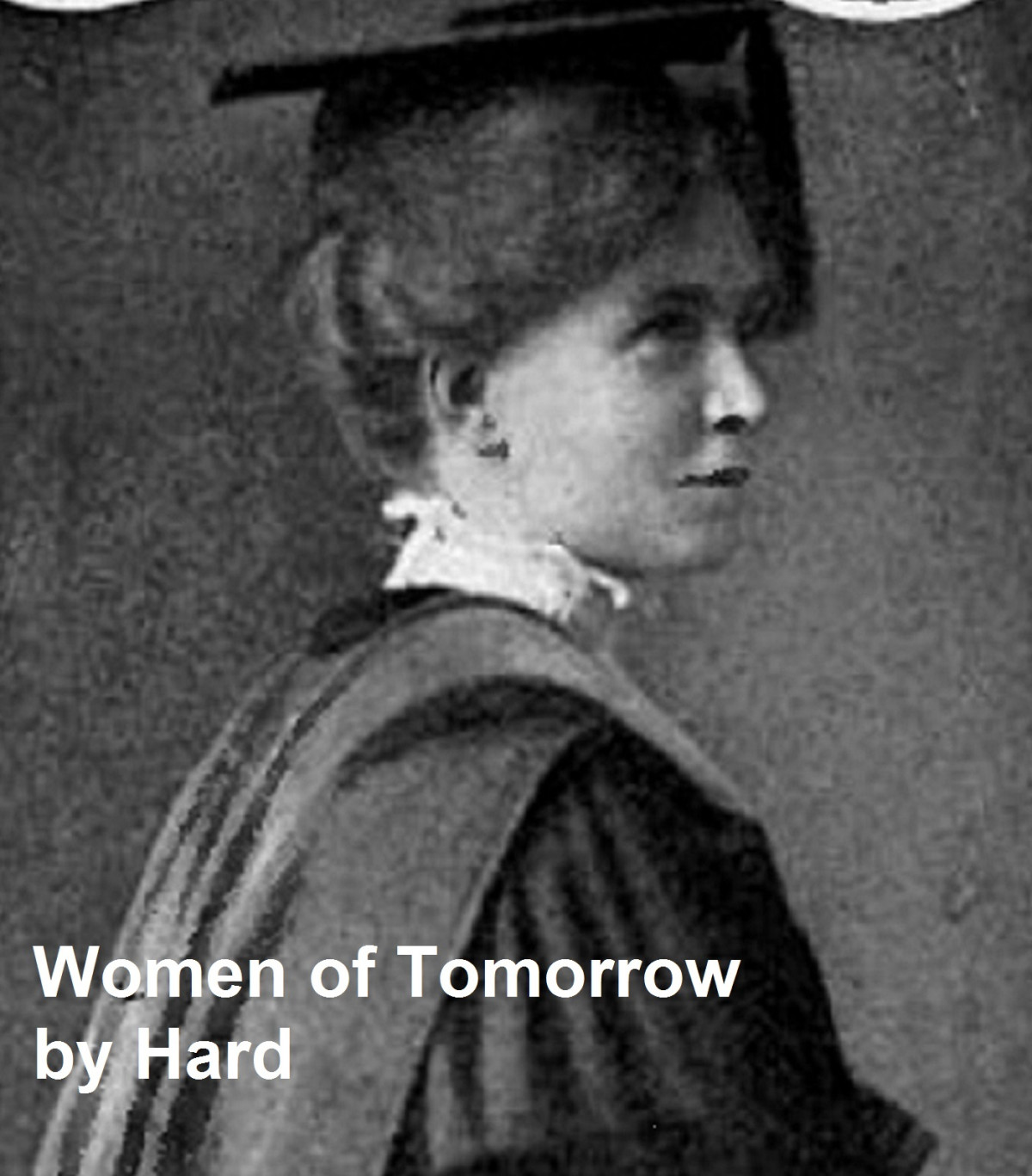 The Women Of Tomorrow William Hard