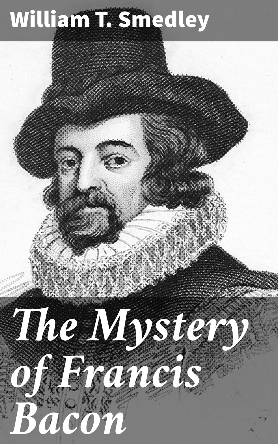 The Mystery Of Francis Bacon William T Smedley