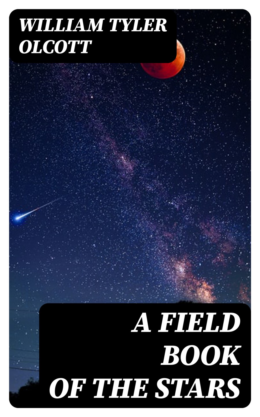 A Field Book Of The Stars William Tyler Olcott
