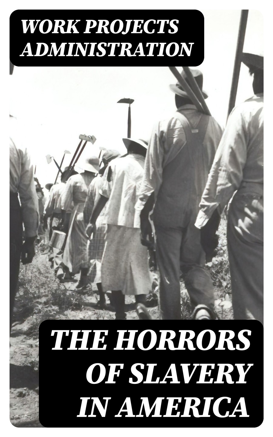 The Horrors Of Slavery In America Work Projects Administration