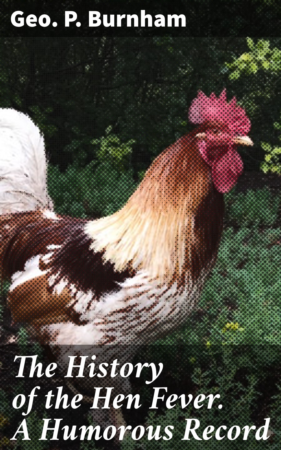 The History Of The Hen Fever A Humorous Record Geo P Burnham