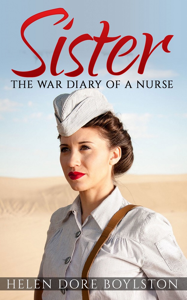 Sister The War Diary Of A Nurse Helen Dore Boylston