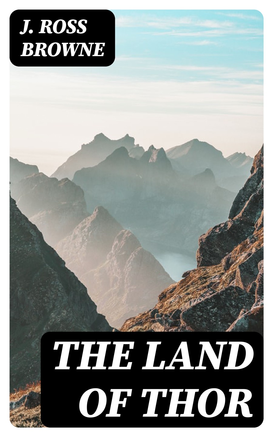The Land Of Thor J Ross Browne