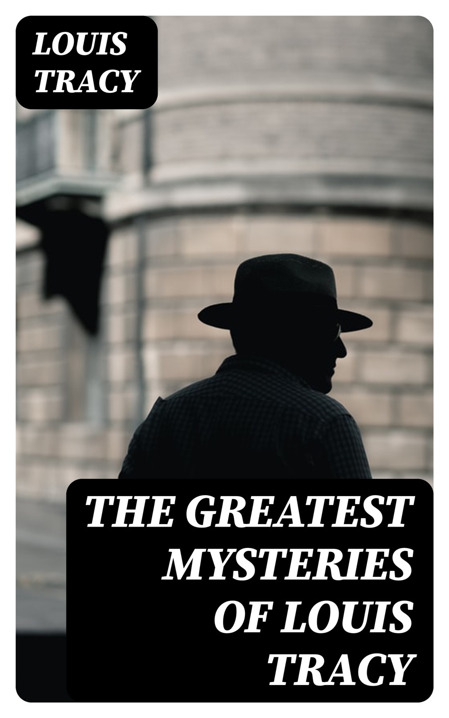 The Greatest Mysteries Of Louis Tracy Louis Tracy