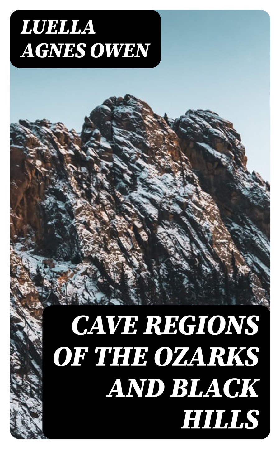 Cave Regions Of The Ozarks And Black Hills Luella Agnes Owen