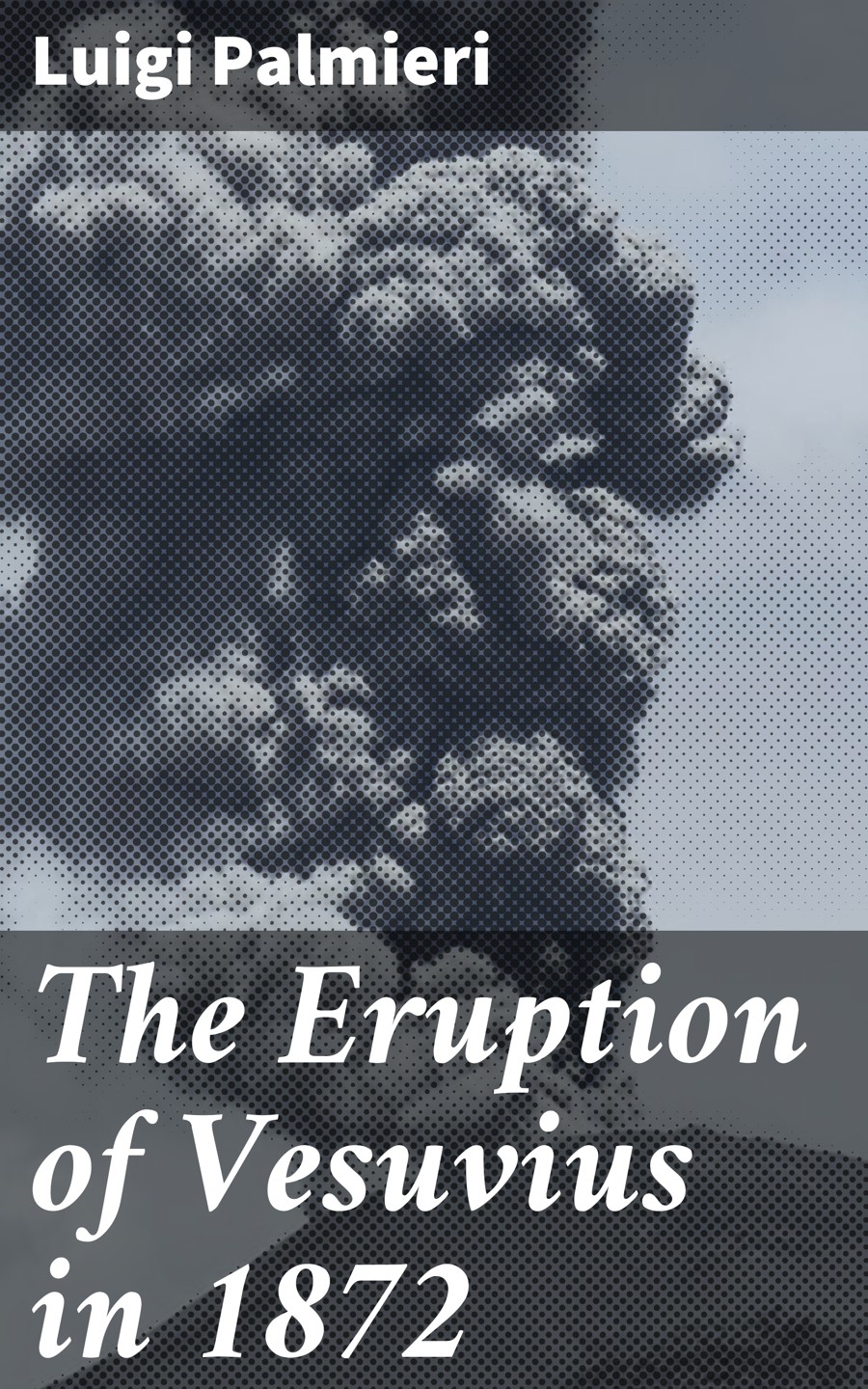 The Eruption Of Vesuvius In 1872 Luigi Palmieri