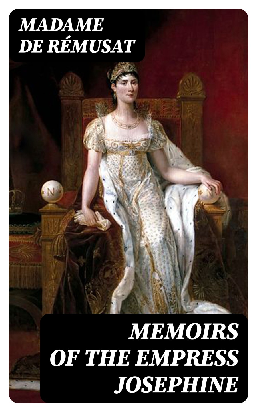 Memoirs Of The Empress Josephine Madame De Rmusat