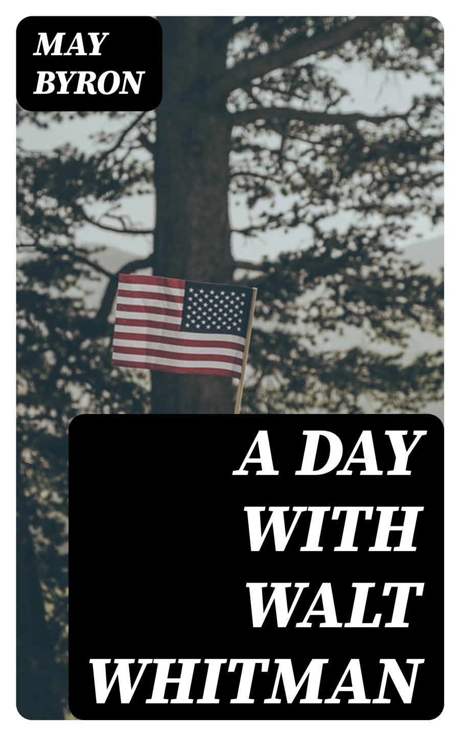 A Day With Walt Whitman May Byron