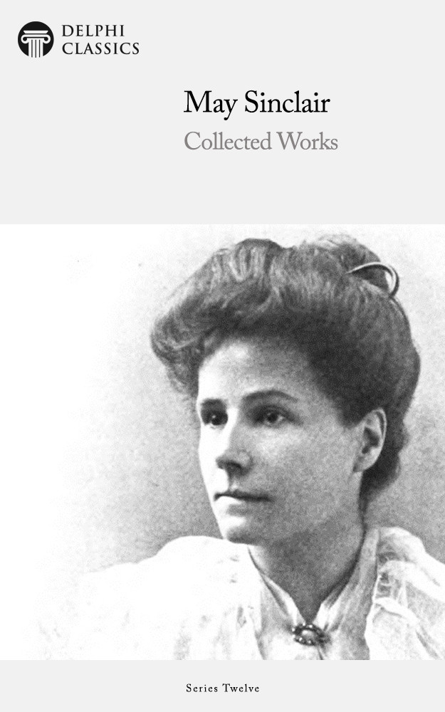 Works Of May Sinclair May Sinclair