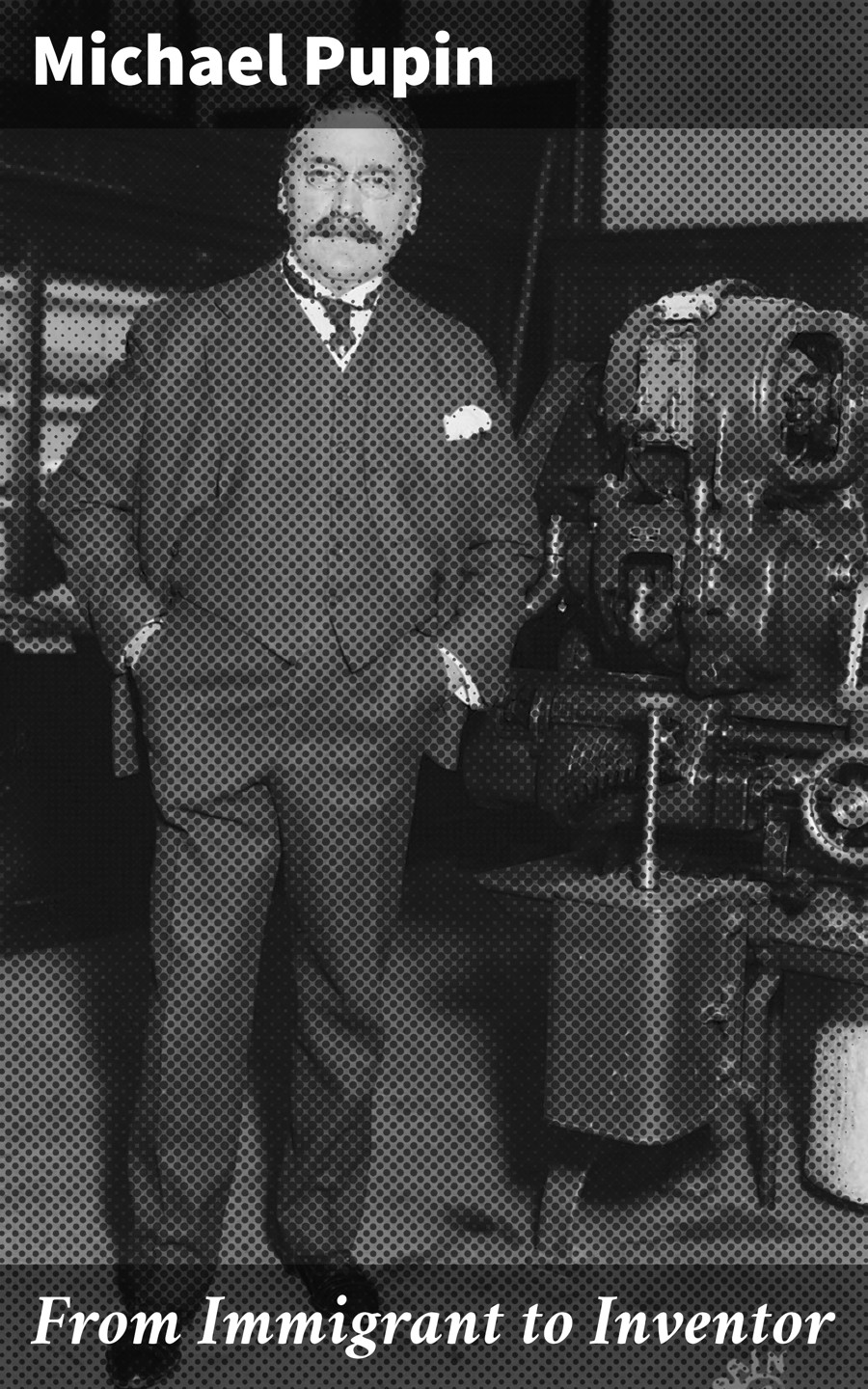 From Immigrant To Inventor Michael Pupin