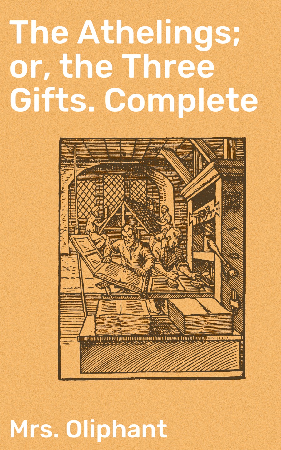 The Athelings Or The Three Gifts Complete Mrs Oliphant