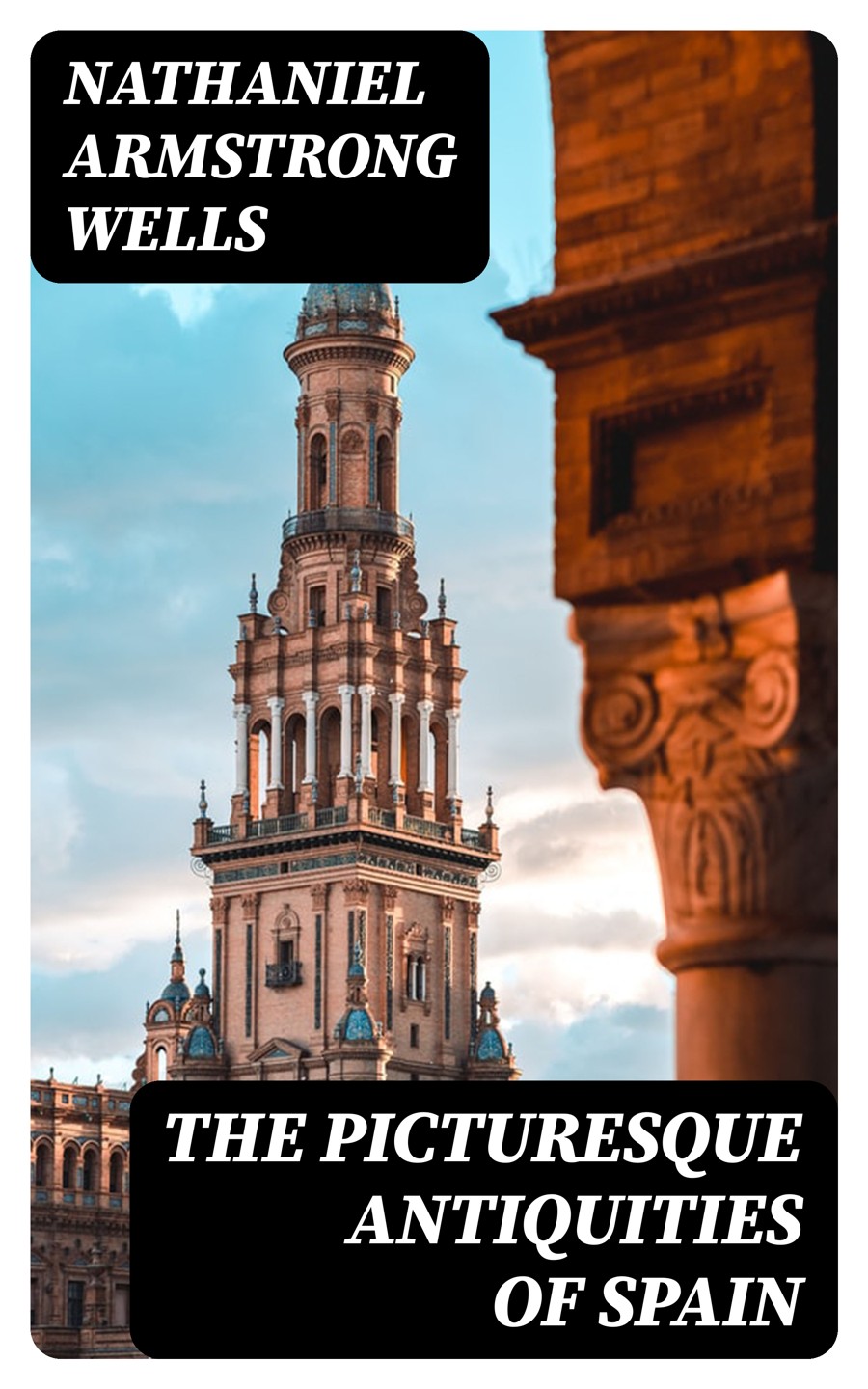 The Picturesque Antiquities Of Spain Nathaniel Armstrong Wells