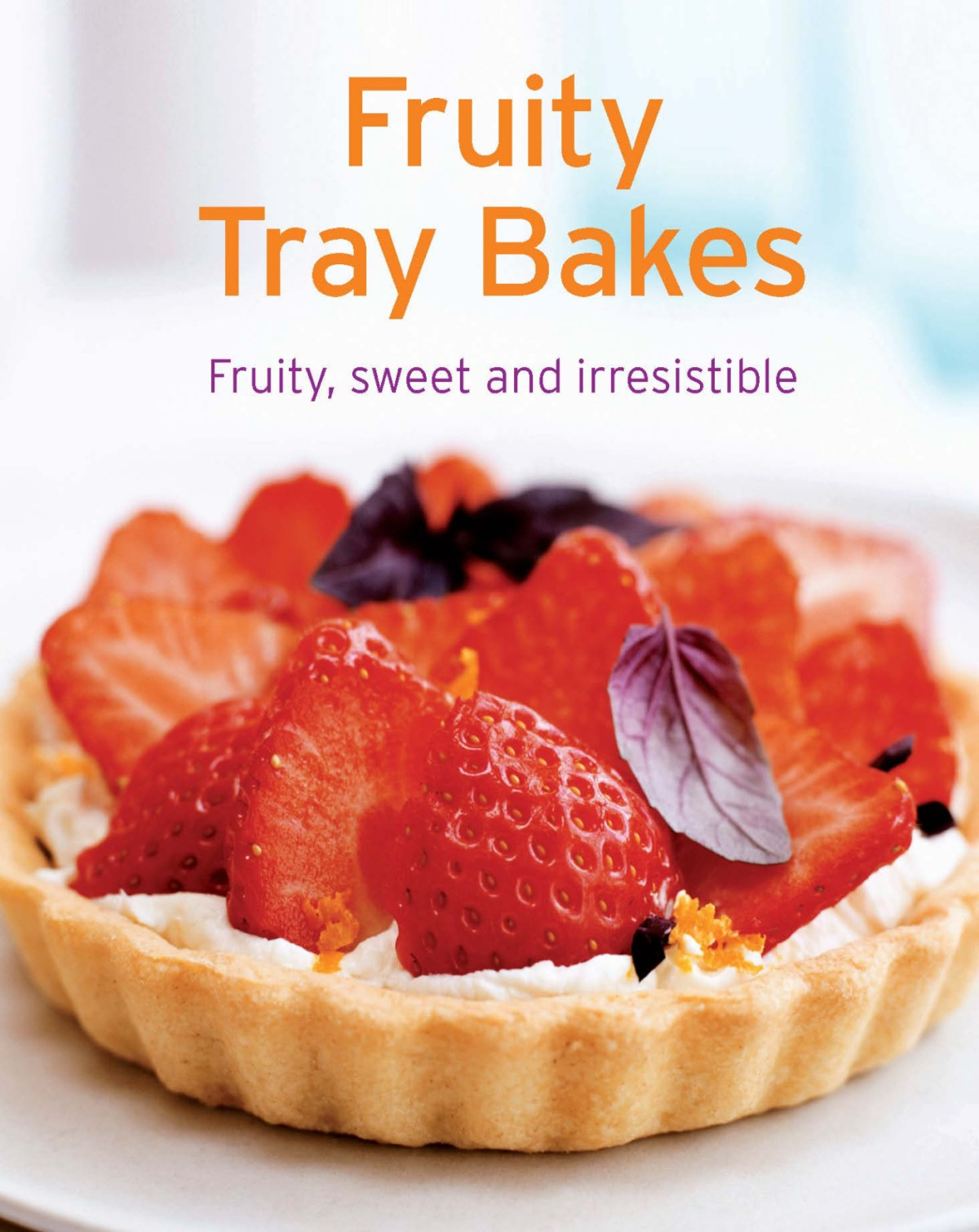 Fruity Tray Bakes Our 100 Top Recipes Presented In One Cookbook Naumann Gbel Verlag