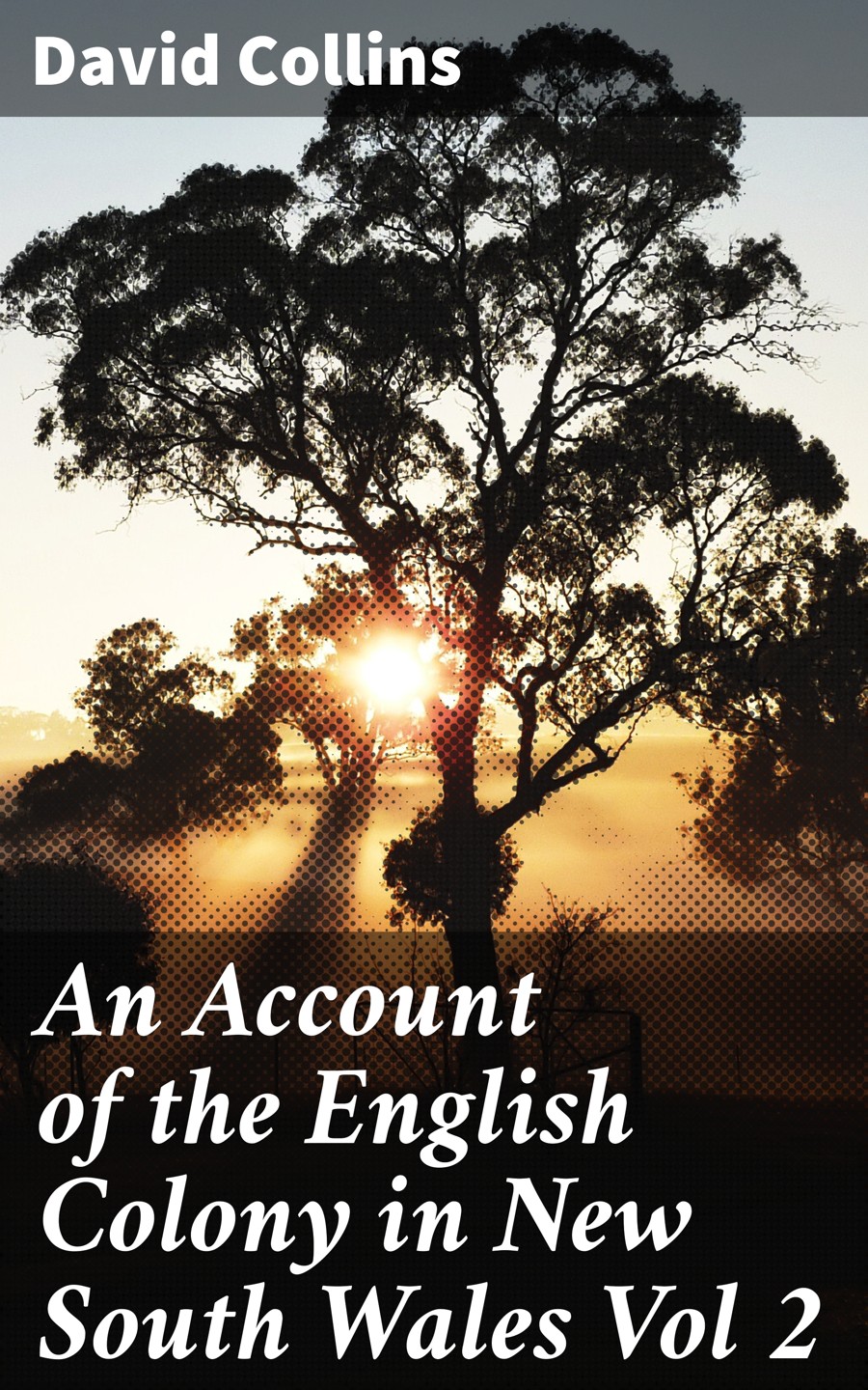 An Account Of The English Colony In New South Wales Vol 2 David Collins