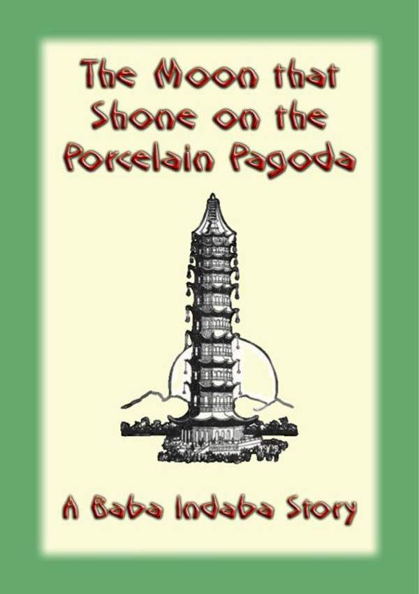 The Moon That Shone On The Porcelain Pagoda A Baba Indaba Story Abela Publishing