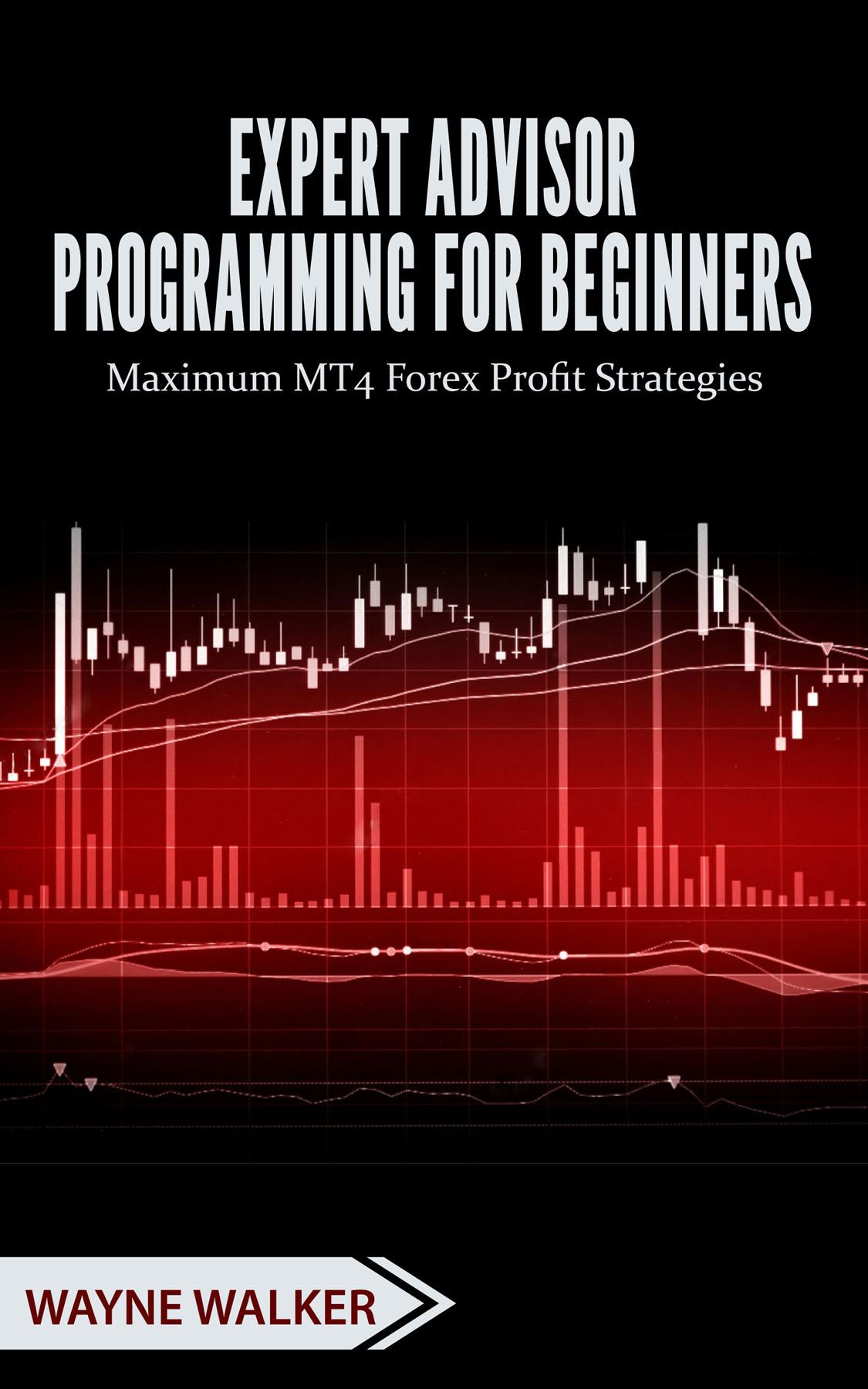 Expert Advisor Programming For Beginners Wayne Walker